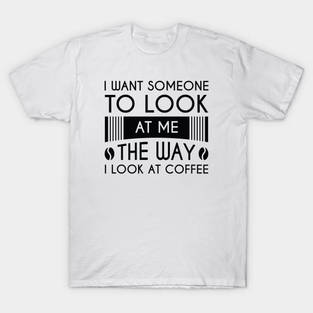 Look At Coffee T-Shirt by LuckyFoxDesigns